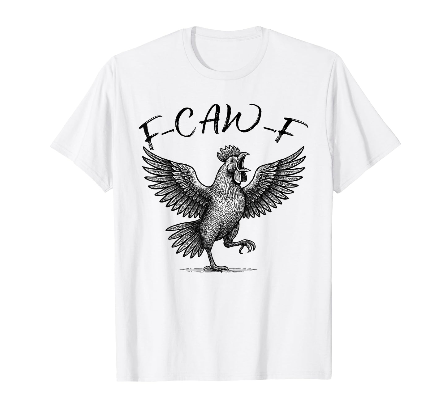 Chicken Meme Caw Funny Sayings Rooster Humor Quote Women Men T-Shirt