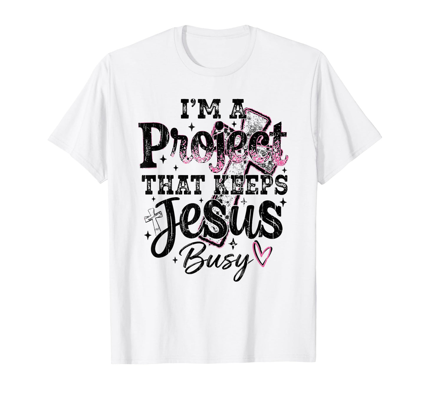I'm A Project that Keeps Jesus Busy, Funny Christian T-Shirt