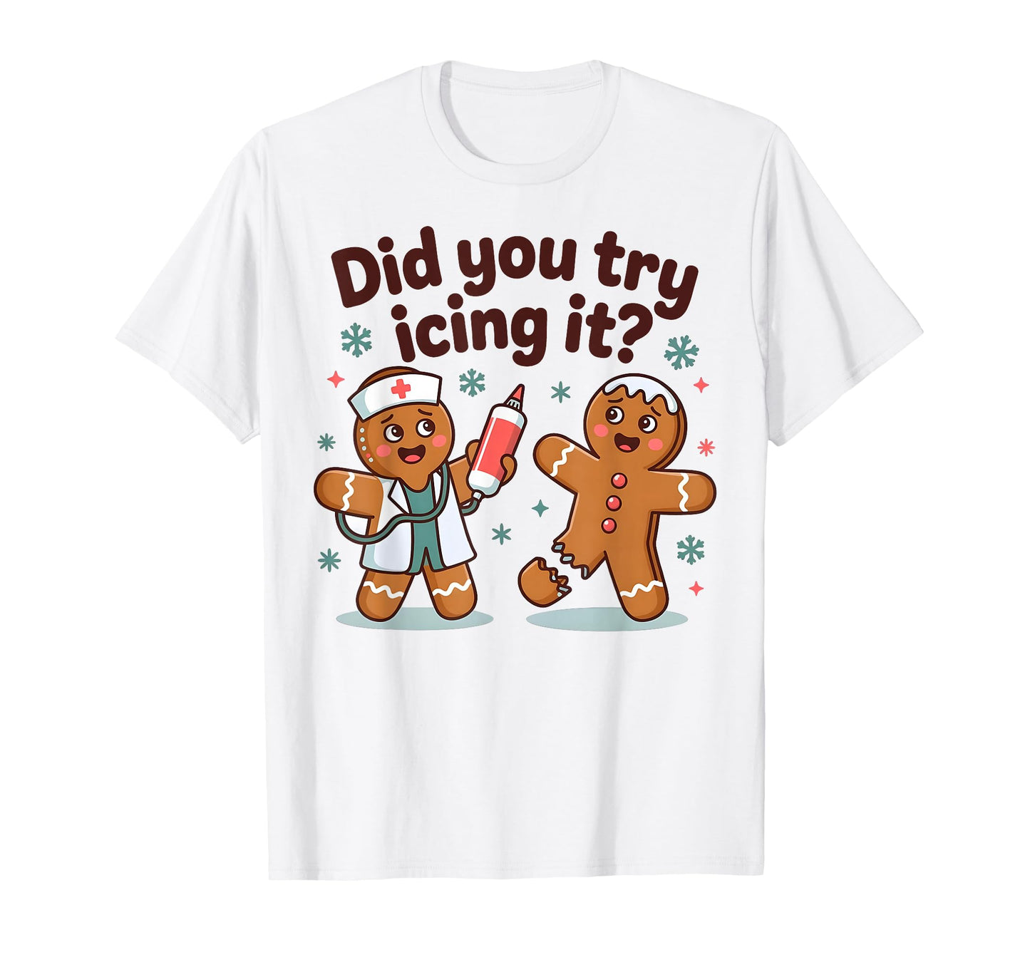 Funny Did You Try Christmas Gingerbread Nurse Humor T-Shirt