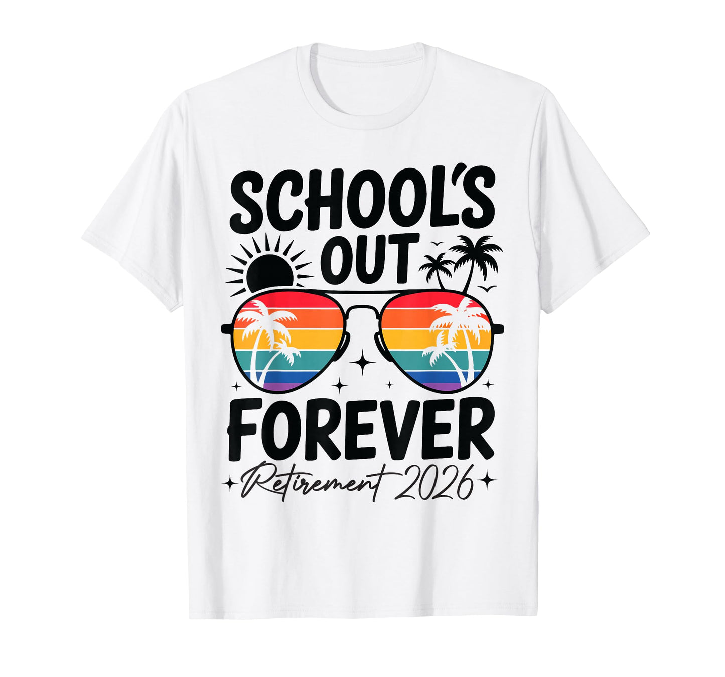 School's Out Forever Retirement 2026 Funny Teacher Retired T-Shirt