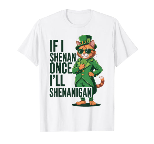 If I Shenan Once I’ll Shenanigan Cat St Patricks Day Costume T-Shirt