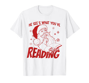 He Sees What You've Been Reading Santa Bookish Christmas T-Shirt