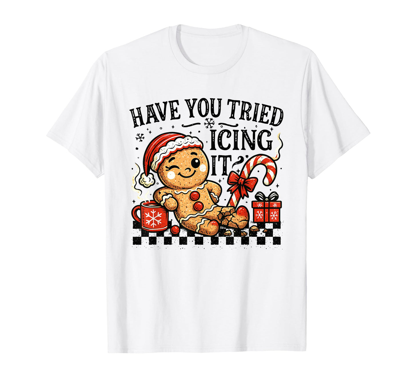Have You Tried Icing It Gingerbread for Women Nurse Xmas T-Shirt