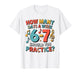 Funny 6 7 Meme How Many Days A Week Should You Practice 67 T-Shirt