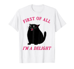 Funny First of All I'm A Delight Black Cat for Men Women T-Shirt