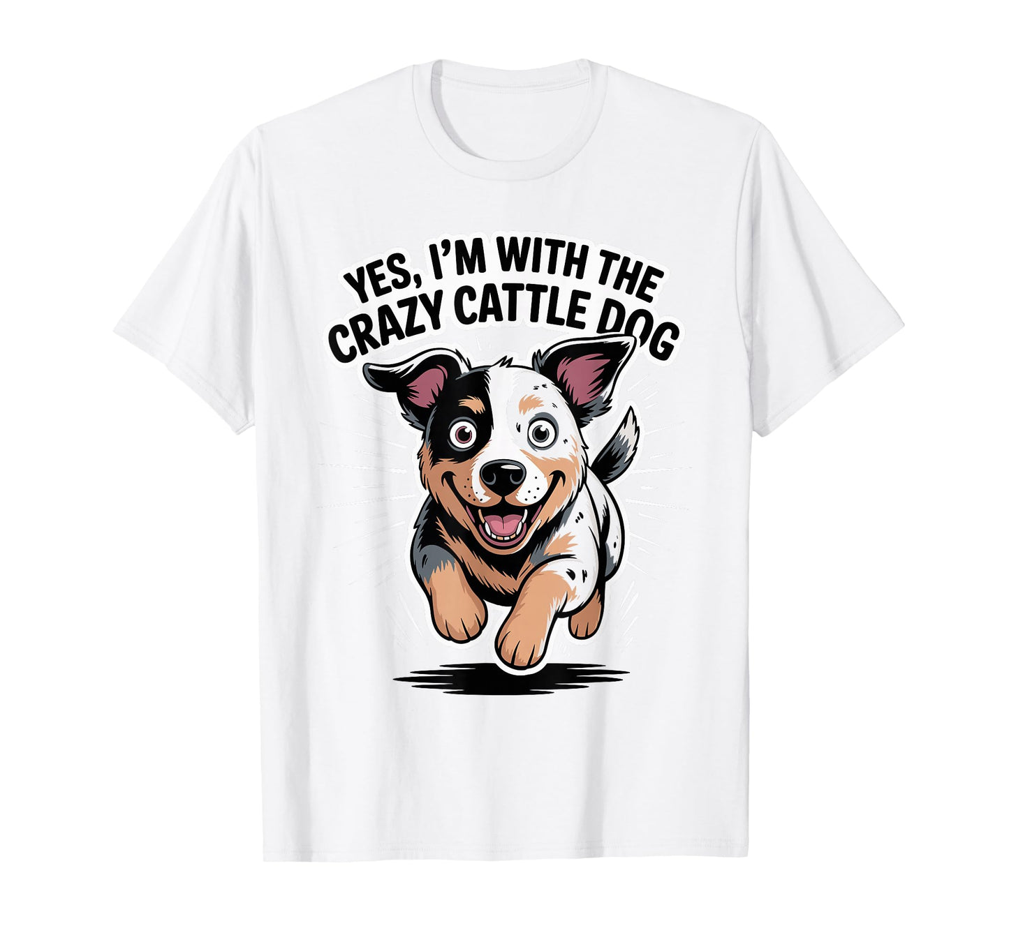 Cute Pet Dog Yes I'm with The Crazy Australian Cattle Dog T-Shirt