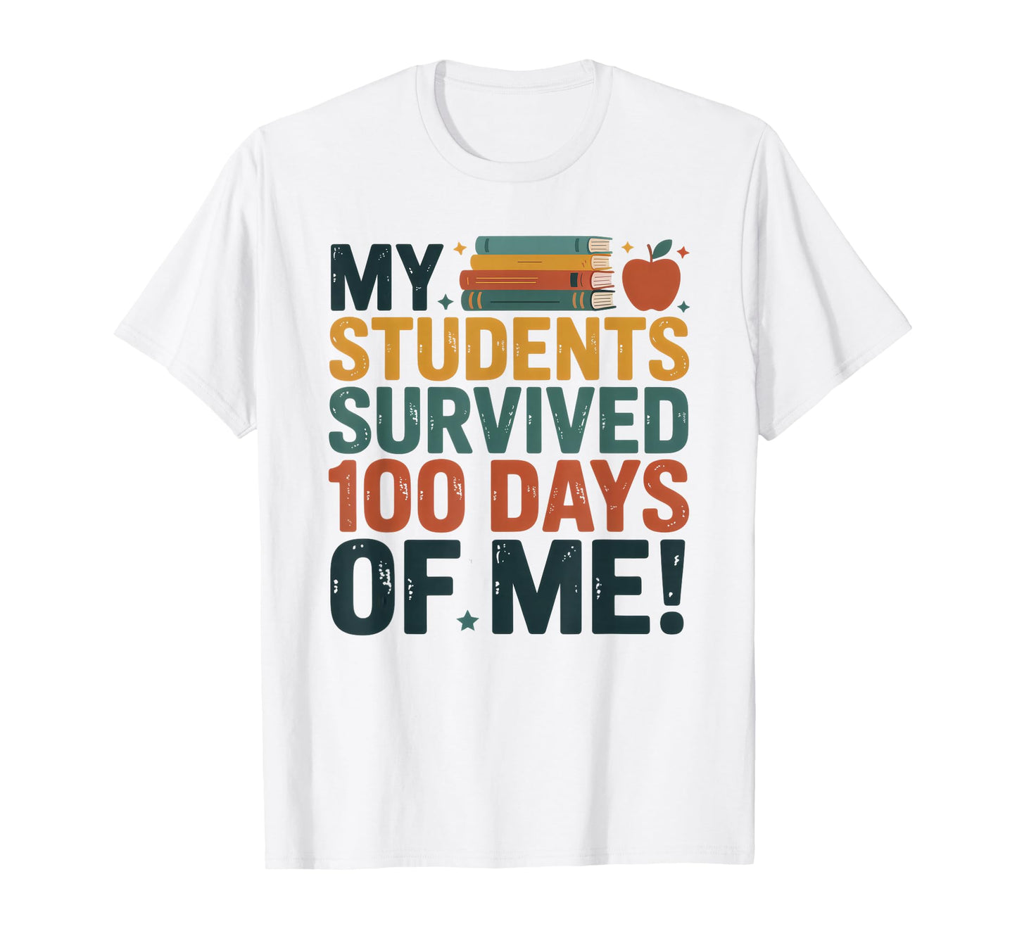 My Students Survived 100 Days of Me Teacher Funny T-Shirt