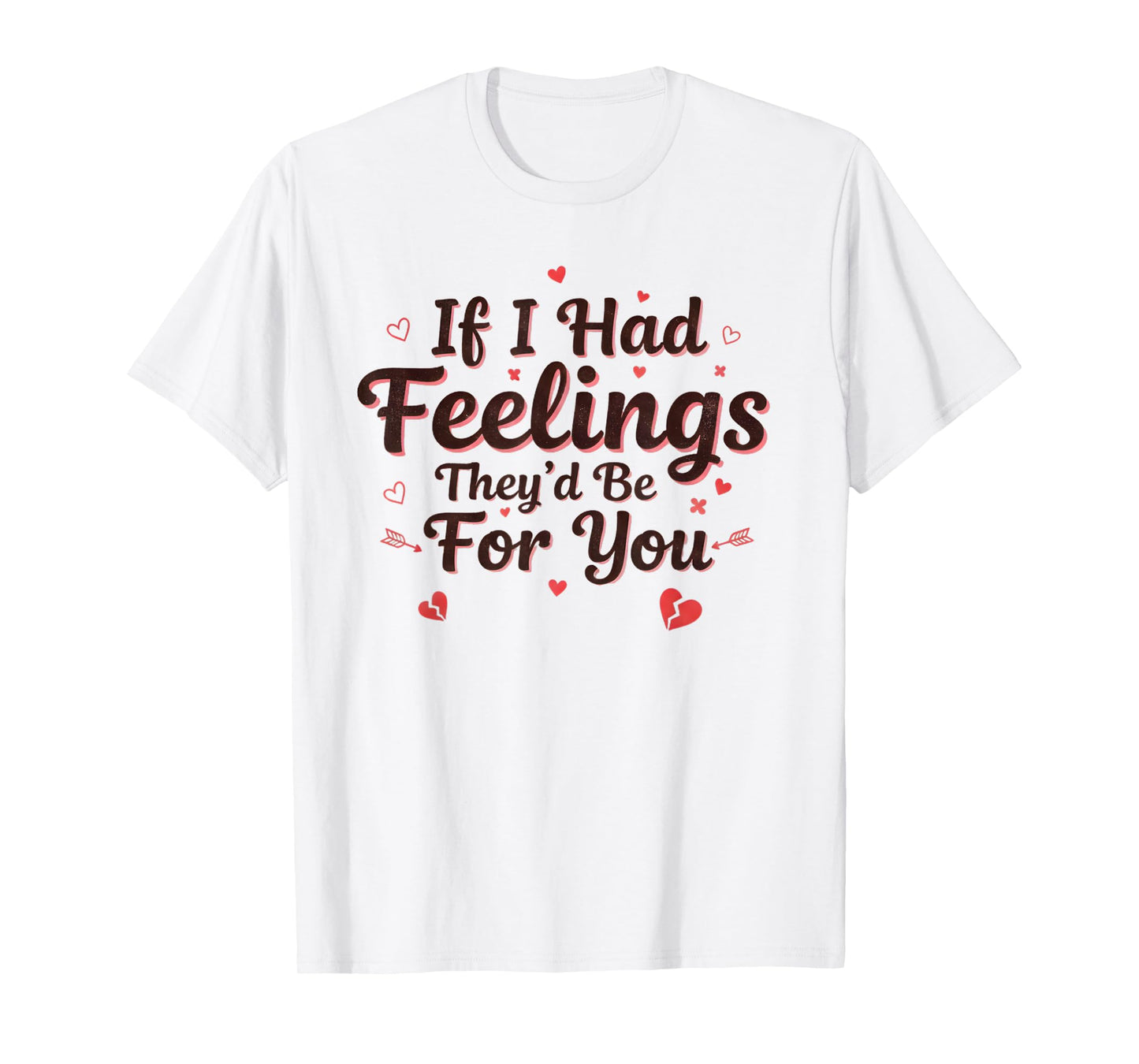 If I Had Feelings They’d Be for You Cat Valentine's Day Pet T-Shirt