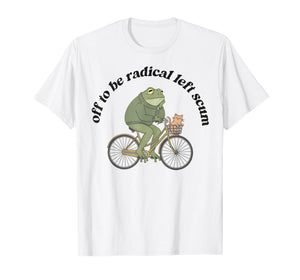 Off to Be Radical Left Scum Funny Frog and Cat on Bicycle T-Shirt