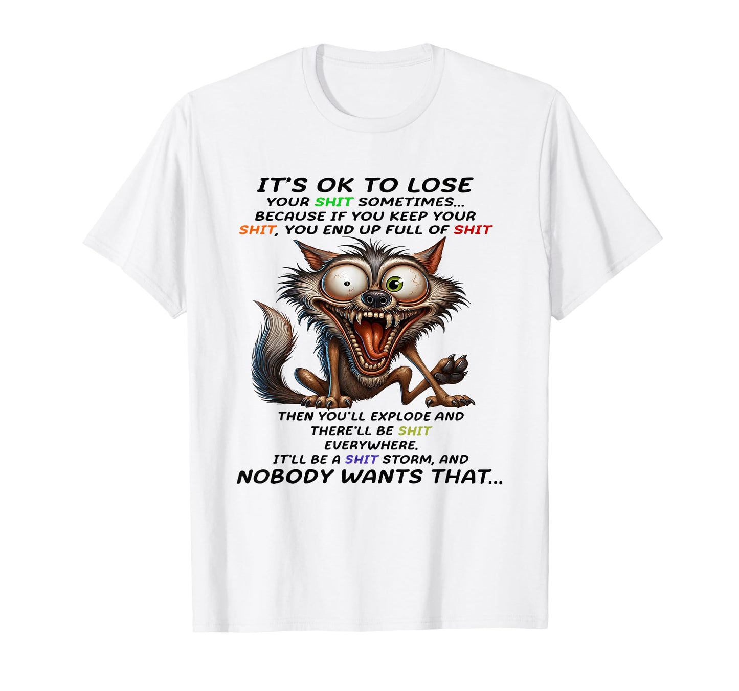 Wolf It's ok to Lose Your Shit Sometimes Because if You Keep T-Shirt