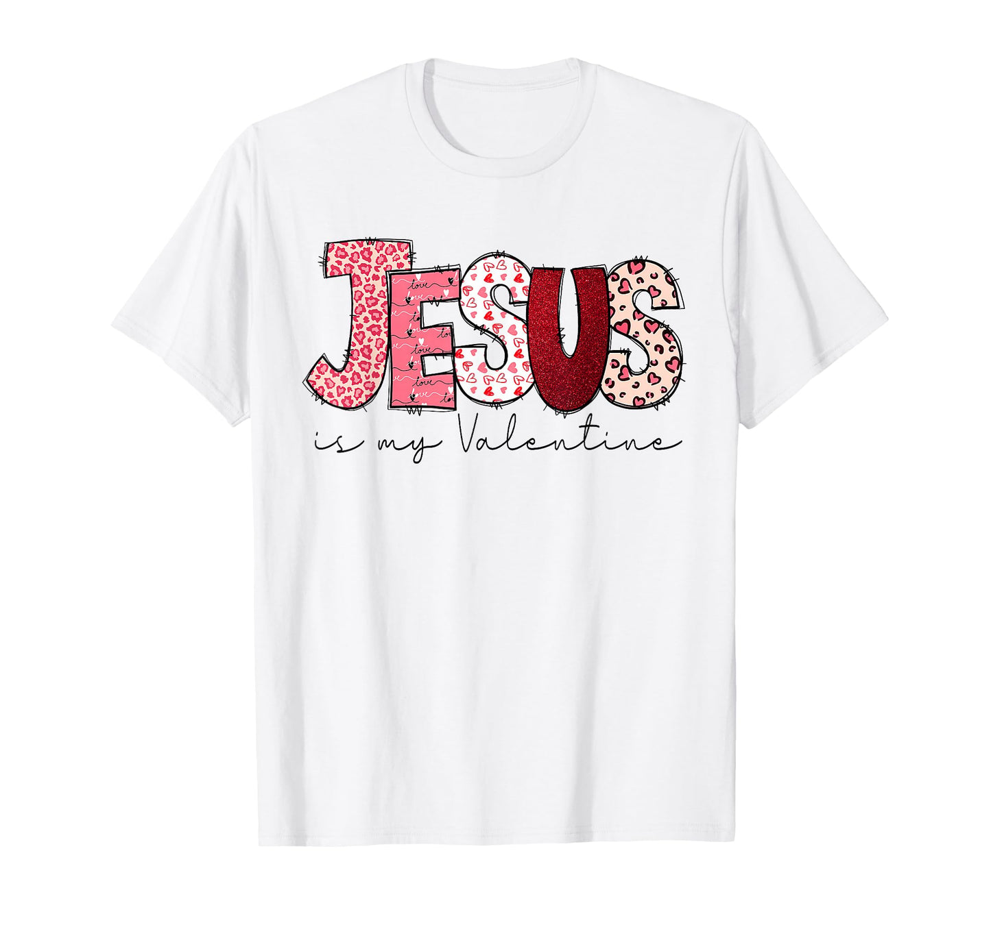 Jesus is My Valentine Christian Faith Religious Valentines T-Shirt