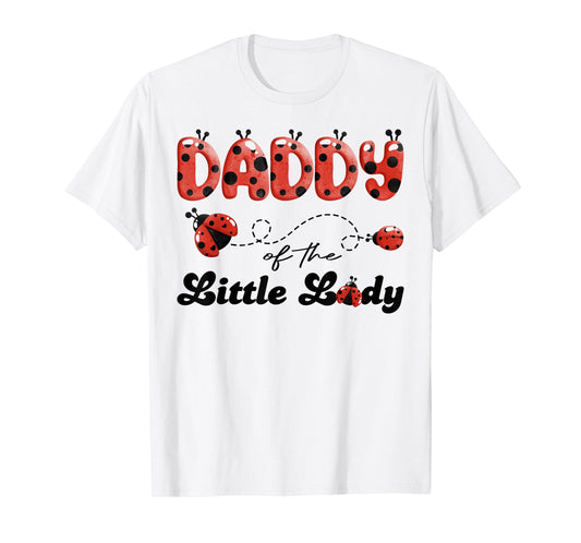 Daddy of The Little Lady Birthday Girl Ladybug Lover T-Shirt