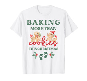 Baking More Than Cookies This Christmas Pregnant Mom to Be T-Shirt