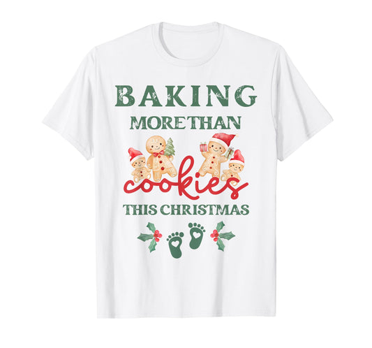 Baking More Than Cookies This Christmas Pregnant Mom to Be T-Shirt