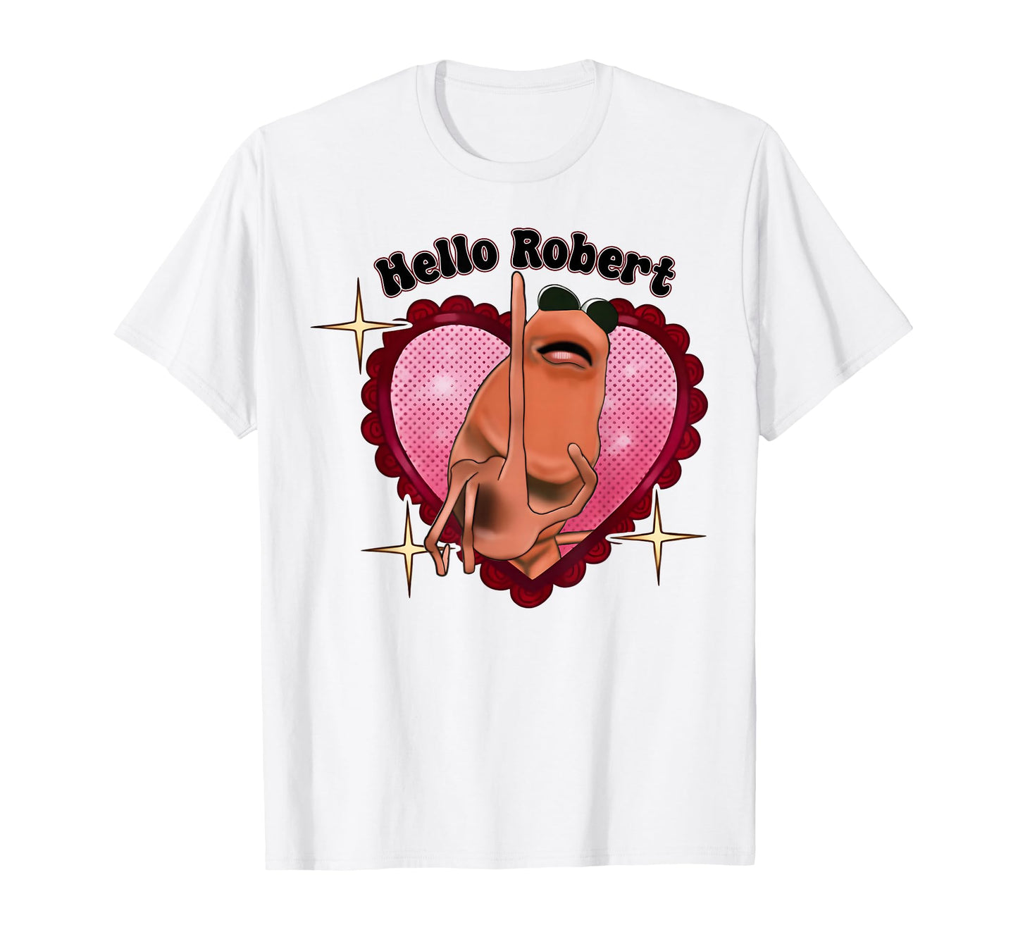 Funny Heart Hello Robert Meme Marcus The Worm for Men Women T-Shirt