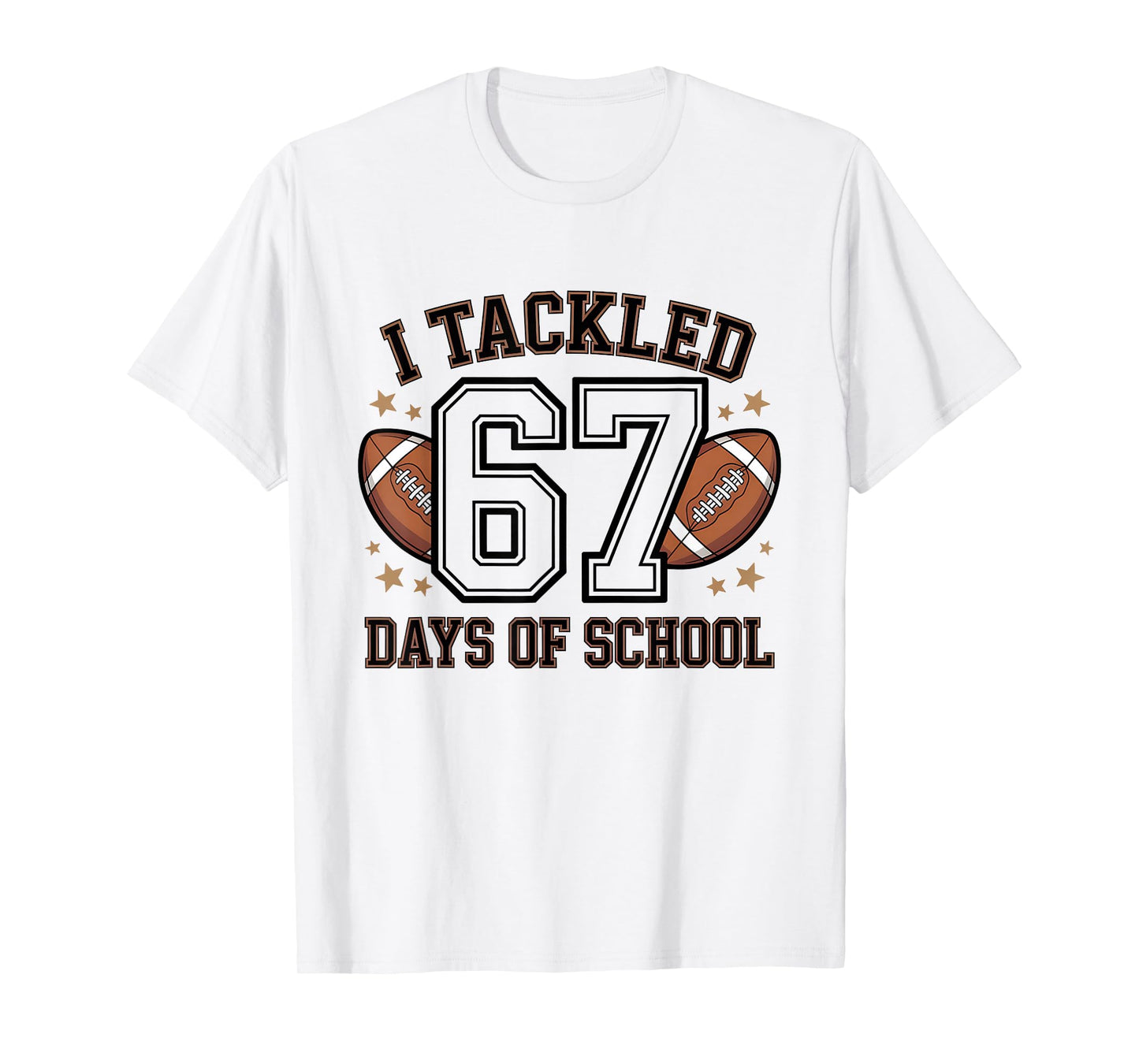 I Tackled 67 Days of School for Students Fun School T-Shirt