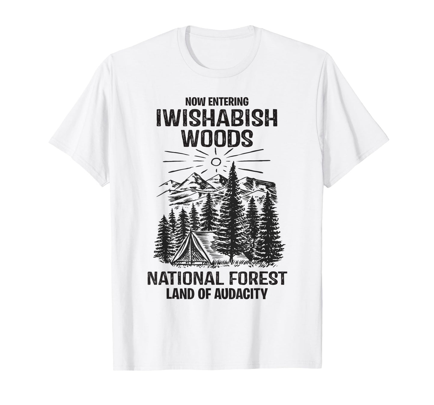 Iwishabish Woods National Forest Land of Audacity Mens Women T-Shirt