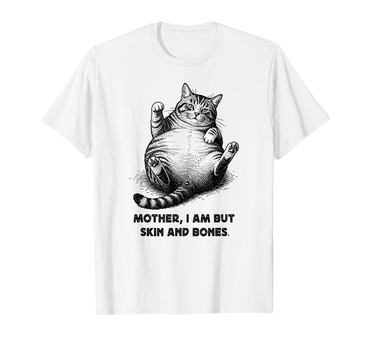 Cat Mother I Am But Skin and Bones Funny Cats Meme Graphic T-Shirt