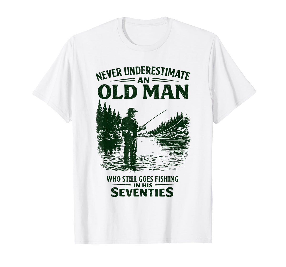 Never Underestimate an Old Man Who Goes Fishing in His 70s T-Shirt