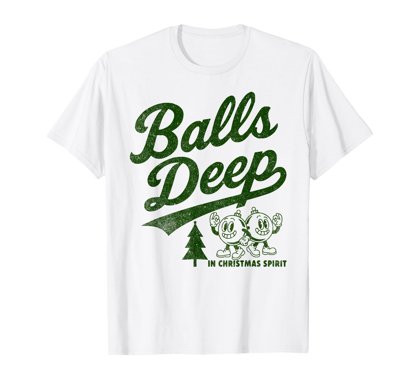 Balls DEEP in Christmas Spirit Funny Adult Christmas Tee T-Shirt