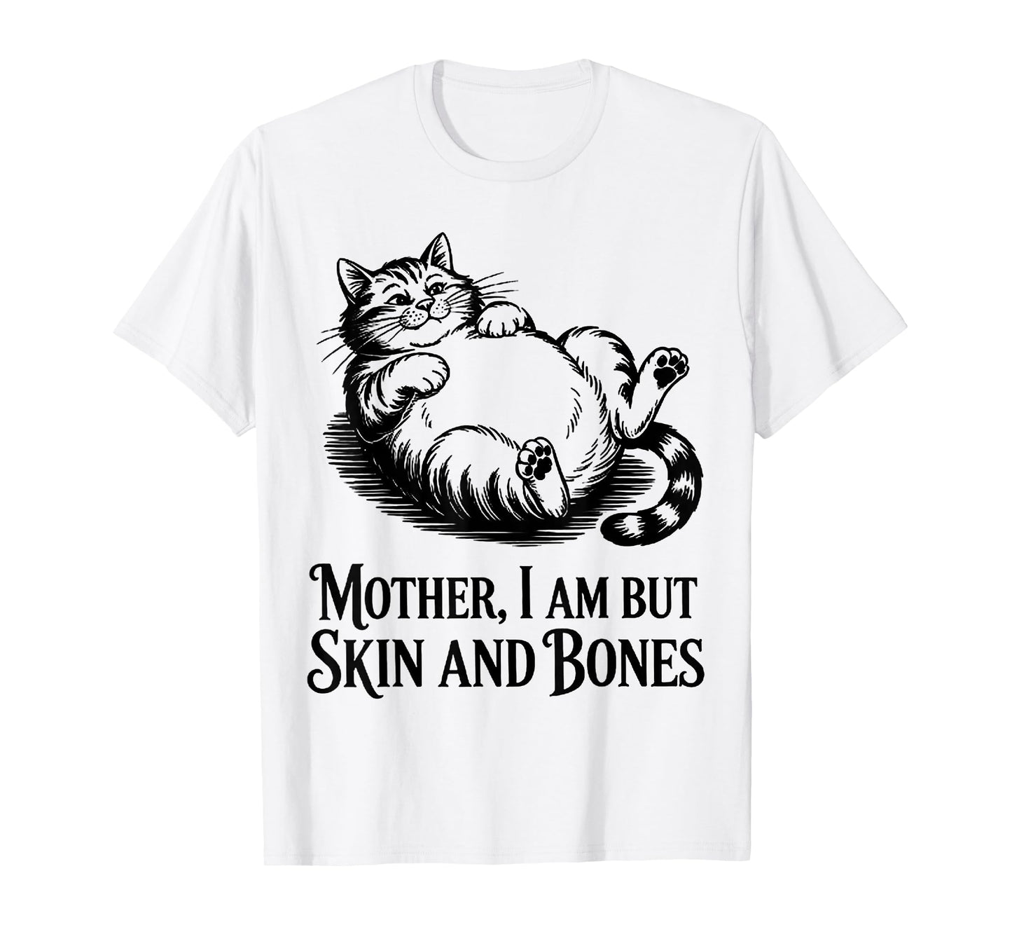 Cat Mother I Am But Skin and Bones T-Shirt