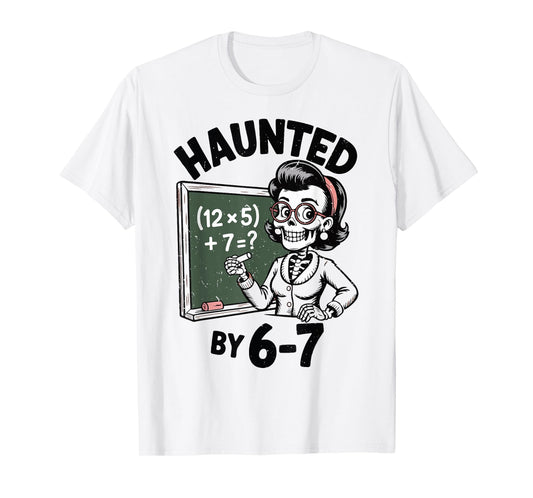 Haunted 67 Skeleton Math Teacher Halloween Costume Math Pun T-Shirt