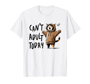 Can´t Adult Today Funny Cats Saying Meme Quote Lazy Cat T-Shirt
