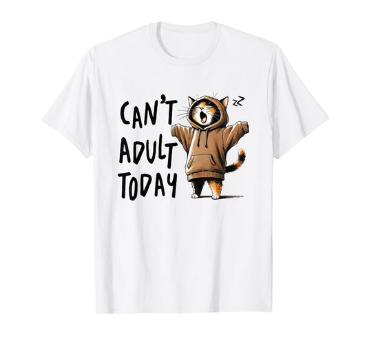 Can´t Adult Today Funny Cats Saying Meme Quote Lazy Cat T-Shirt