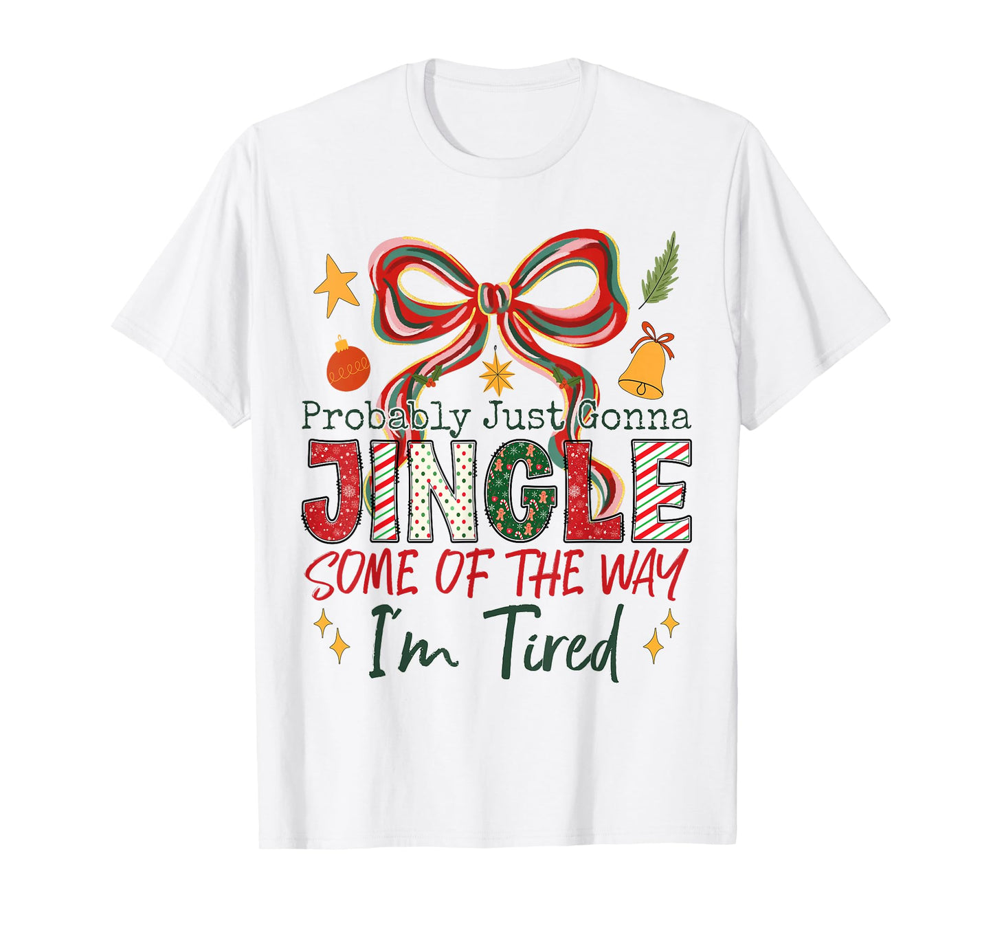 Probably Just Gonna Jingle Some of The Way Funny Christmas T-Shirt
