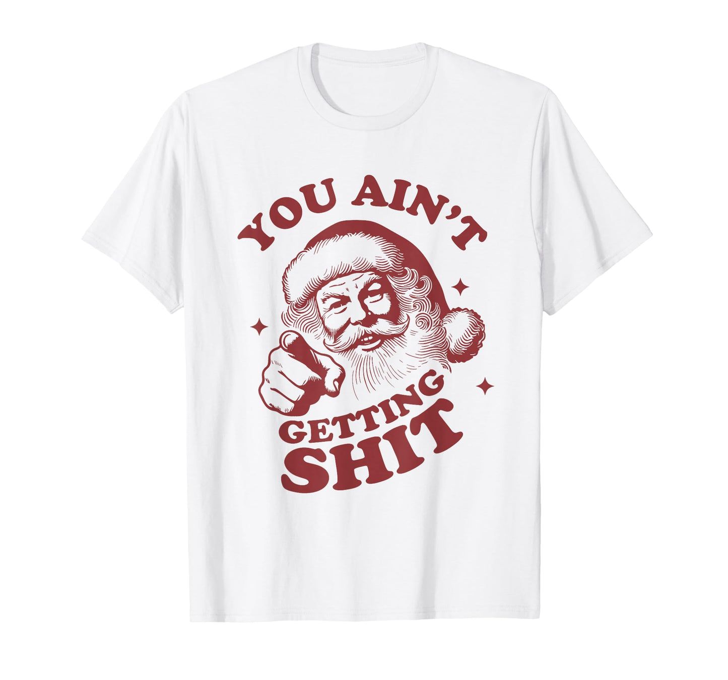 Retro You Ain't Getting Shit Funny Santa Christmas T-Shirt