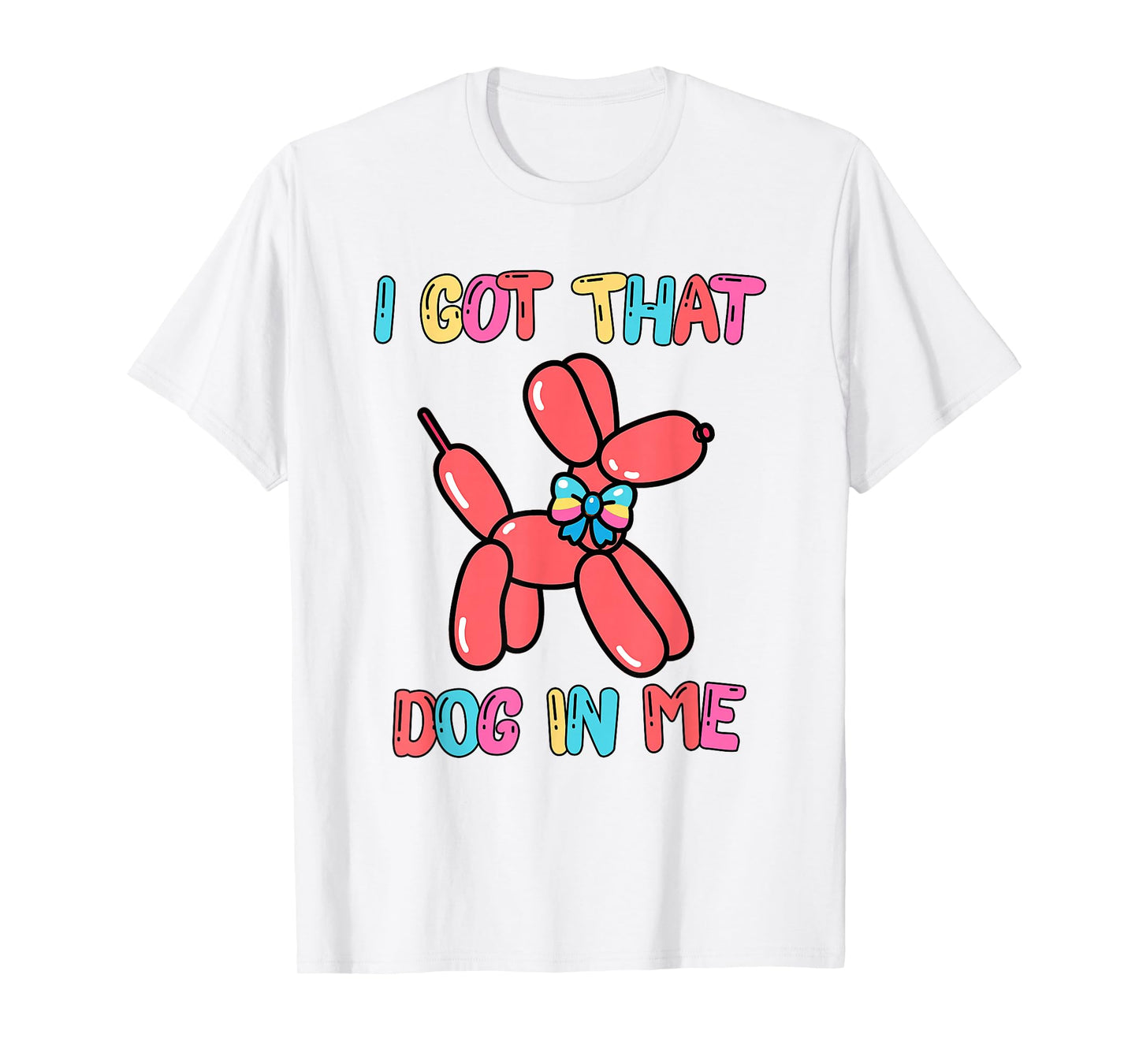 Clowncore Dog Balloon Artist Weirdcore I Got That Dog in Me T-Shirt