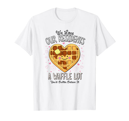 We Love Our Residents A Waffle Lot Valentines Nursing Home T-Shirt
