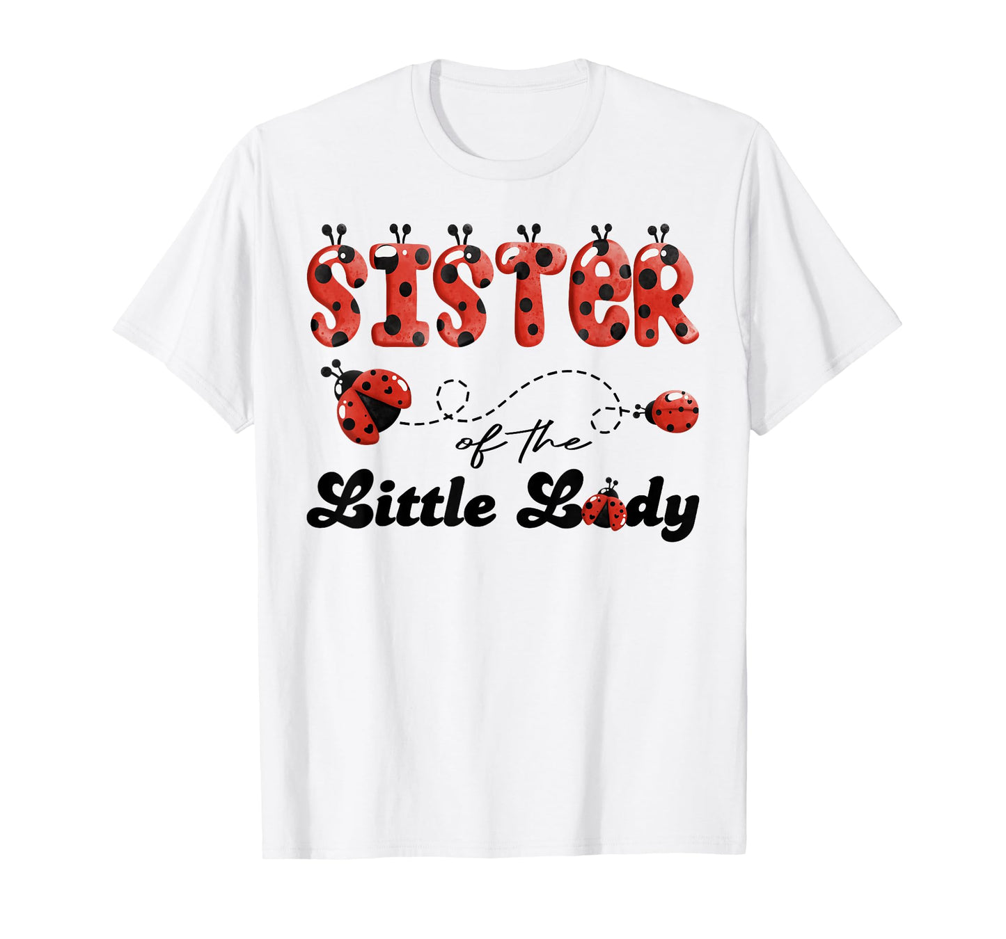 Sister of The Little Lady Birthday Girl Ladybug Lover T-Shirt