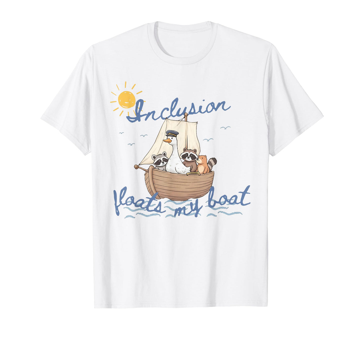 Inclusion Floats My Boat - Goose Raccoon T-Shirt