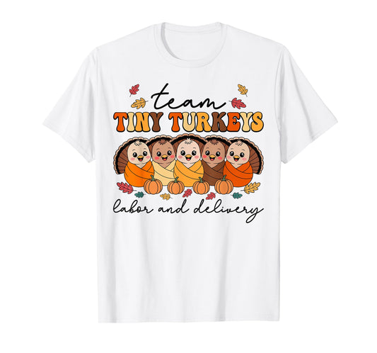 Team Tiny Turkeys Labor and Delivery Nurse Thanksgiving Fall T-Shirt
