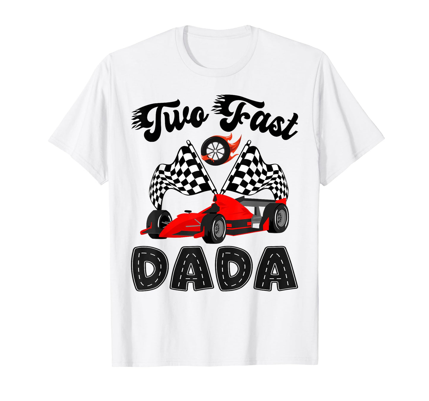 Two Fast Dada of The Birthday Boy Racing Car Party T-Shirt