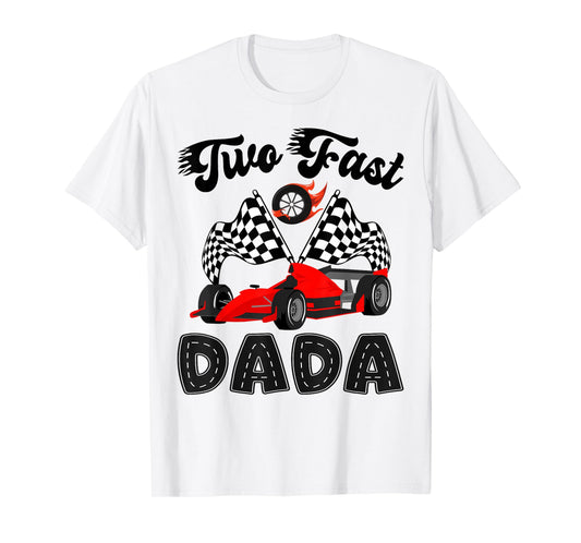 Two Fast Dada of The Birthday Boy Racing Car Party T-Shirt