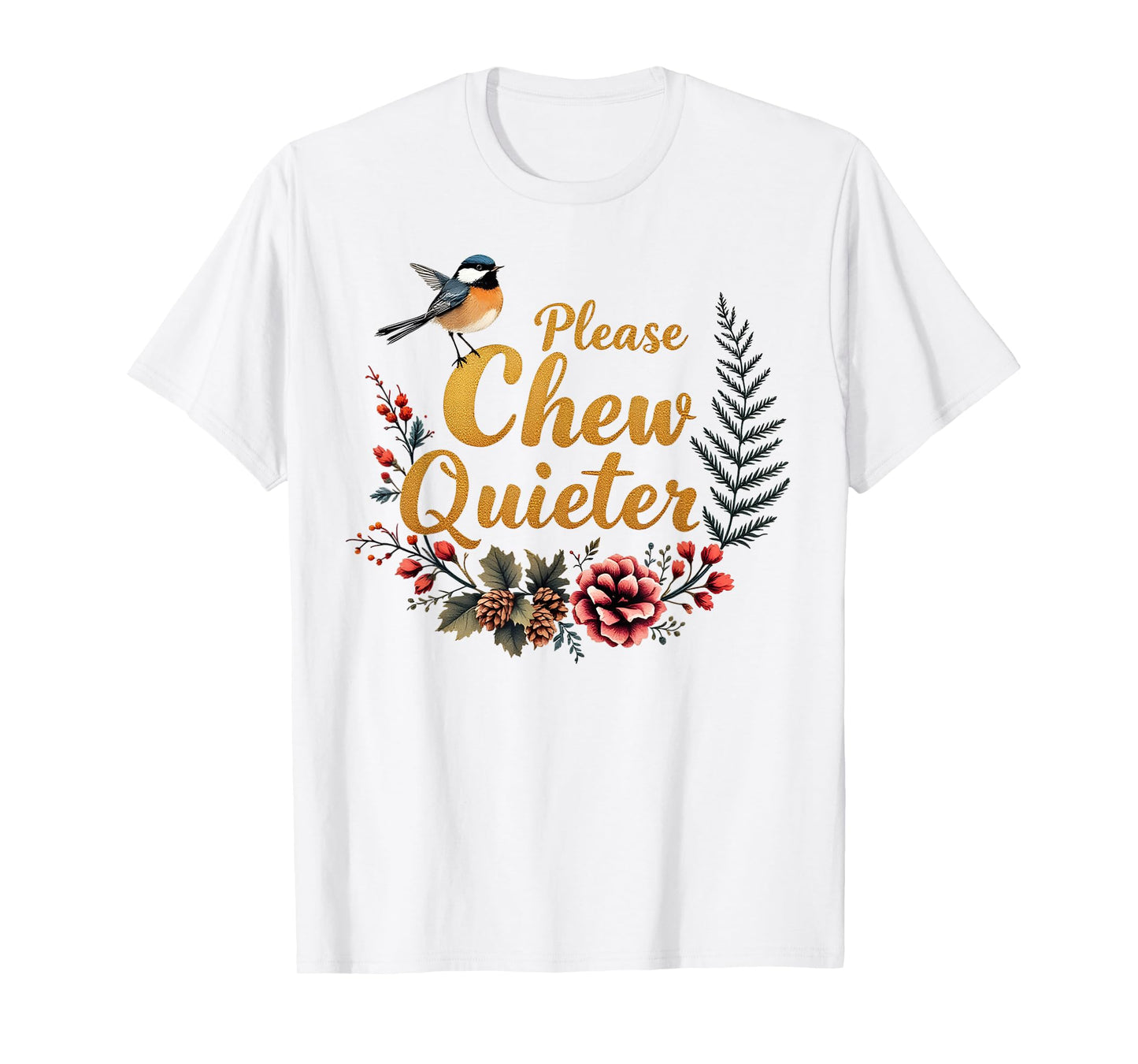 Please Chew Quieter T-Shirt