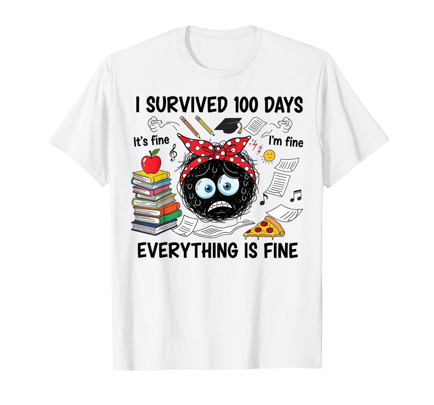 I Survived 100 Days of School It's Fine I'm Fine 100th Day T-Shirt