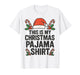 This is My Christmas Pajama Funny Xmas Pj s Men Women Kids T-Shirt