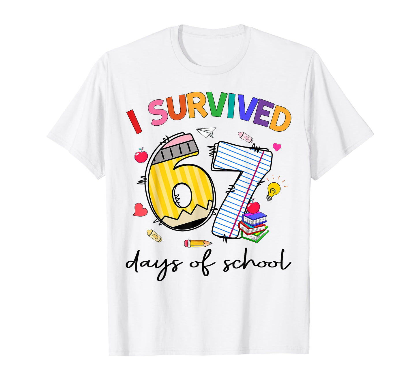 I Survived 67 Days of School Funny Teacher Student T-Shirt