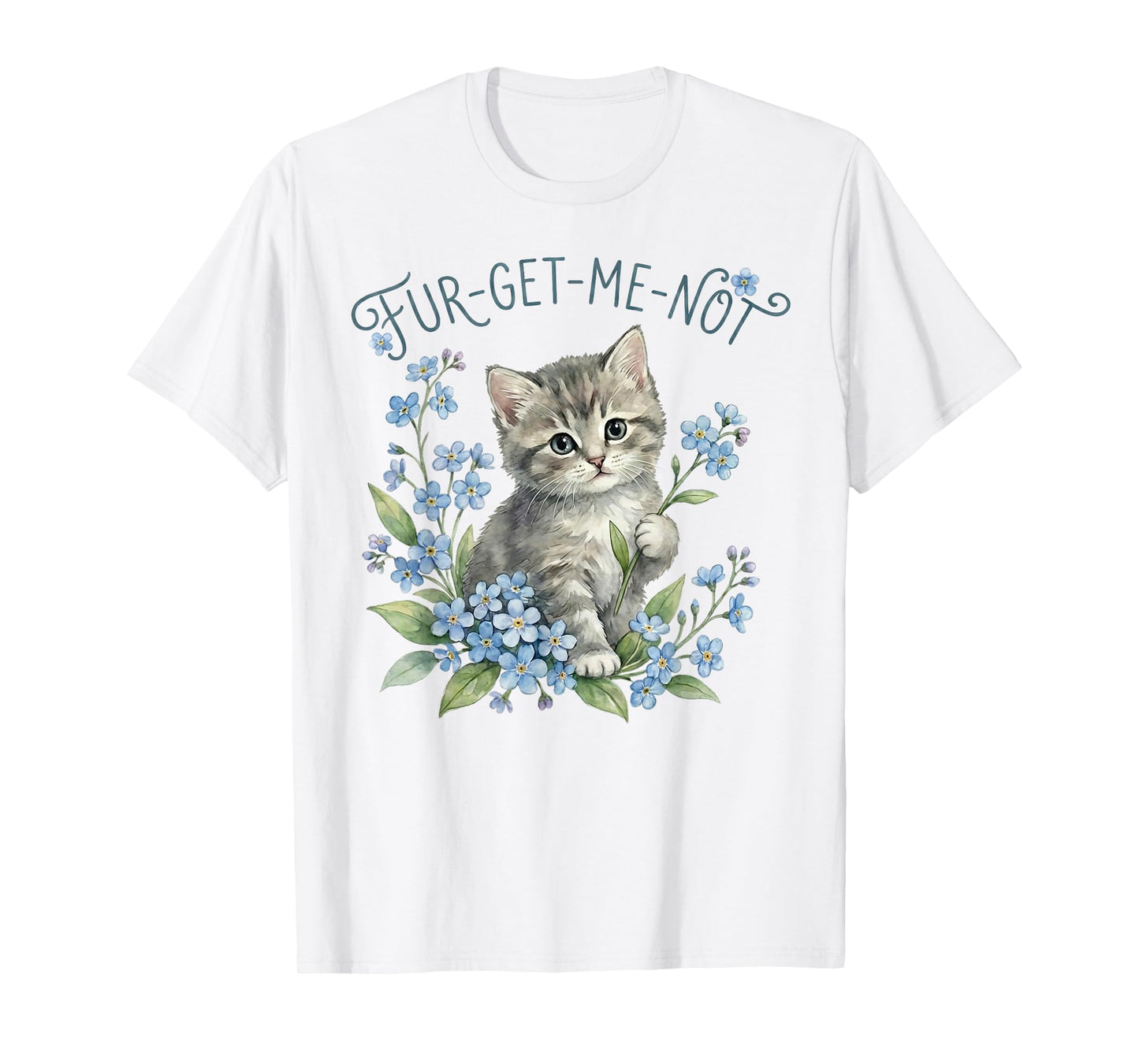 Cute Cat & Flowers Fur-Get-Me-Not Gift Women Girls Kids T-Shirt