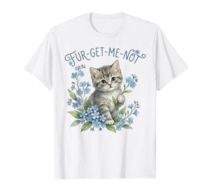 Cute Cat & Flowers Fur-Get-Me-Not Gift Women Girls Kids T-Shirt