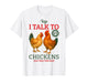 Yep I Talk to Chickens T-Shirt