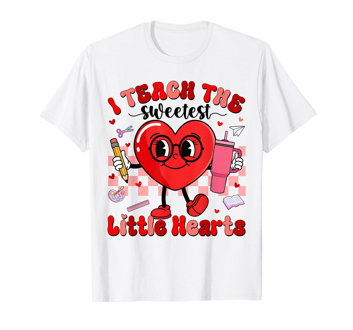 I Teach The Sweetest Little Hearts Teacher Men Women Kid T-Shirt