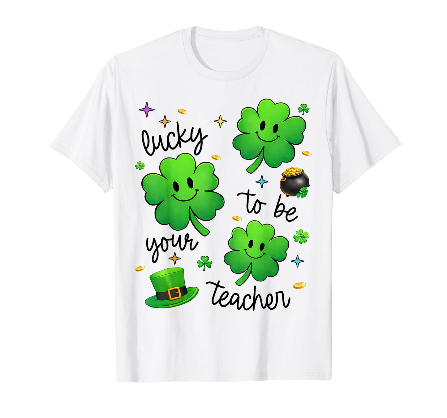 Lucky to Be Your Teacher Shamrock St Patricks Day Men Women T-Shirt