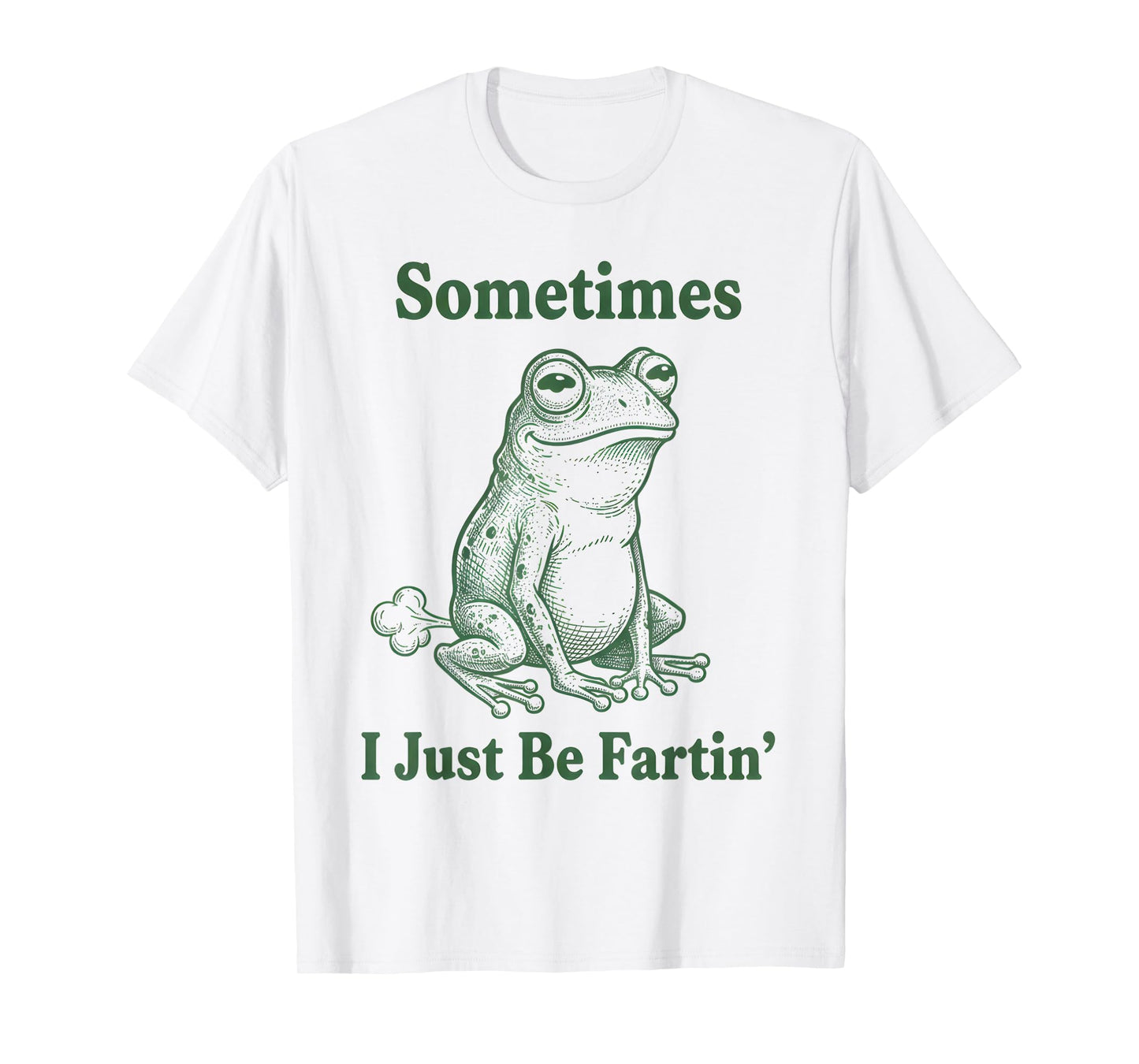 Sometimes I Just Be Farting Frog Humor Funny Fart T-Shirt