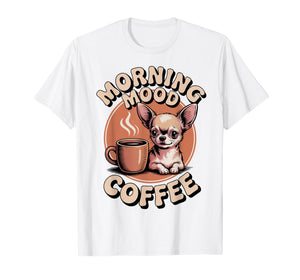 Chihuahua Owner Morning Mood Coffee T-Shirt