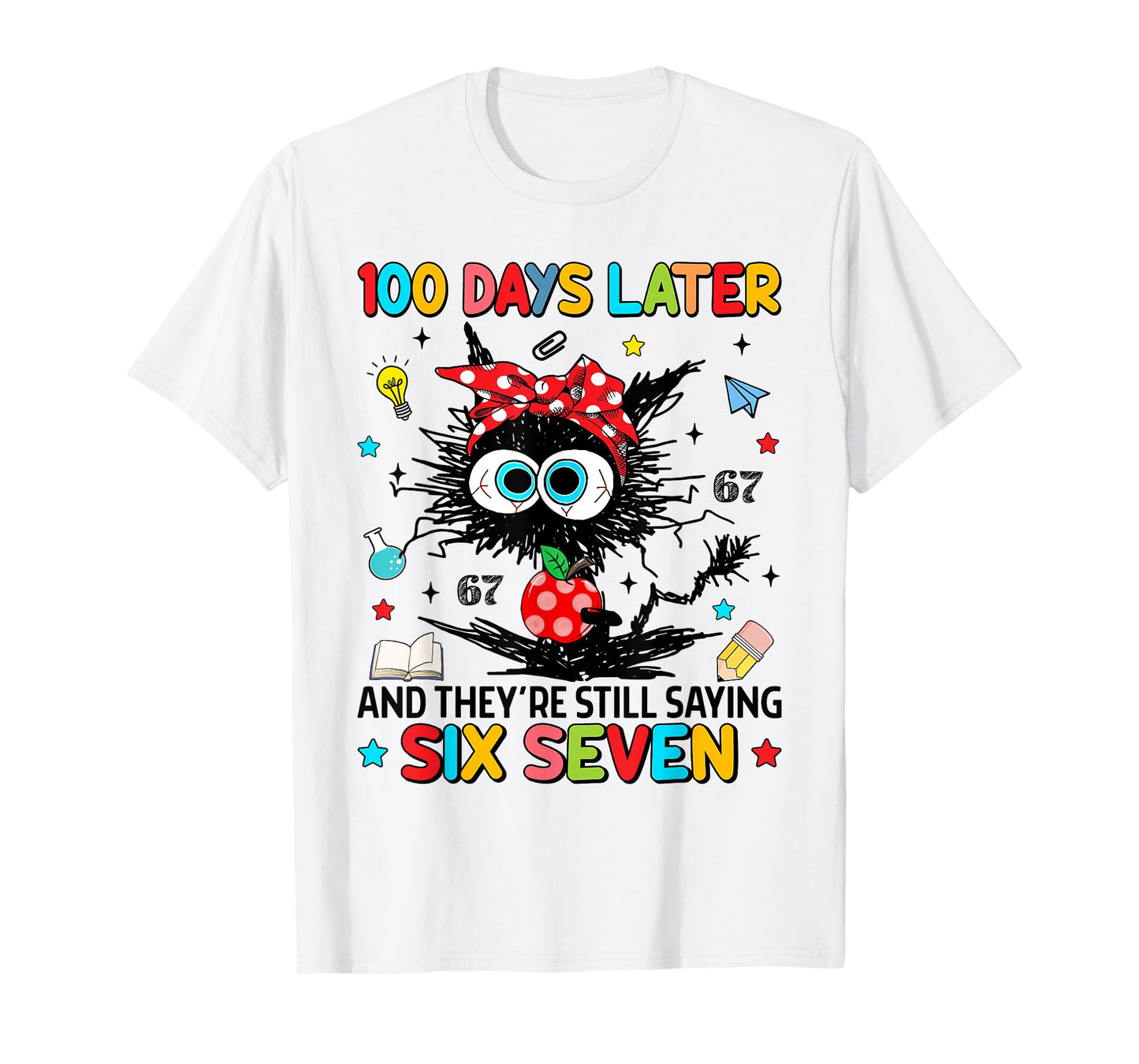 Funny Black Cat 100 Days Later and They're Still Saying 67 T-Shirt