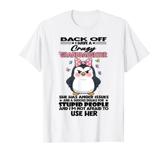 Penguin Back Off I Have A Crazy Granddaughter She Has Anger T-Shirt